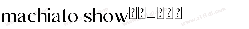 machiato show字体字体转换